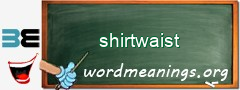 WordMeaning blackboard for shirtwaist